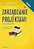 Zarzadzanie projektami dla poczatkujacych. Jak zmienic wyzwanie w proste zadanie, wydanie 2