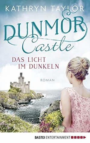 Das Licht im Dunkeln (Dunmor Castle, #1)