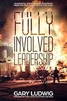 Fully Involved Leadership: Successful Strategies in Leadership from the Firefighter to the Fire Chief