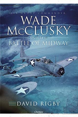 Wade McClusky and the Battle of Midway (Kindle Edition)