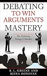Debating to Win Arguments Mastery: The Debating Trilogy