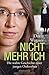 Nicht mehr ich: Die wahre Geschichte einer jungen Ordensfrau