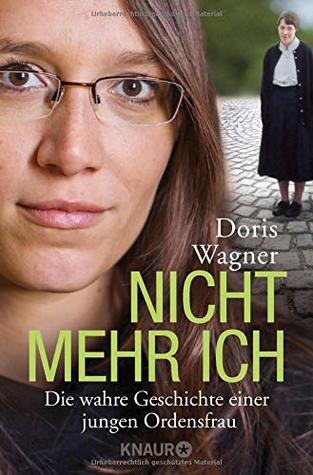 Nicht mehr ich: Die wahre Geschichte einer jungen Ordensfrau (Paperback)