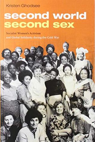 Second World, Second Sex: Socialist Women's Activism and Global Solidarity during the Cold War (Paperback)