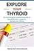 Explore Your Thyroid: An Essential and Summarized Guide on Thyroid Function, Anatomy, Diseases and Dieting