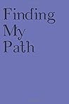 Finding My Path (Write into the Woods notebook collection) Finding My Path (Write into the Woods notebook collection)