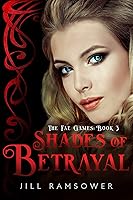 Shades of Betrayal (The Fae Games #3)