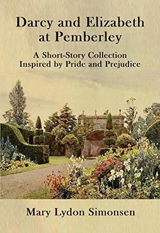 Darcy and Elizabeth at Pemberley: A Short-Story Collection Inspired by Pride and Prejudice (Kindle Edition)