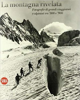 La montagna rivelata:Fotografie di grandi viaggiatori tra '800 e '900