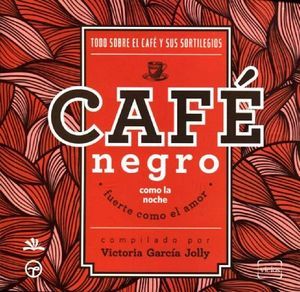 Café negro como la noche, fuerte como el amor