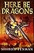 Here be Dragons by Sharon Kay Penman Here be Dragons by Sharon Kay Penman
