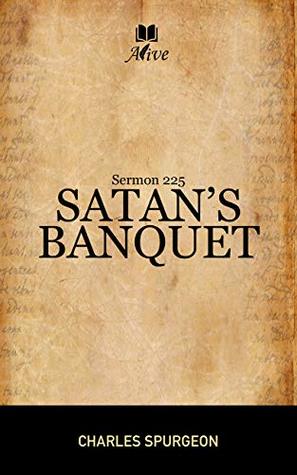 SATAN’S BANQUET : Sermon NO. 225