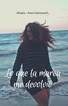 Lo que la marea me devolvió by Utopía – Ana Calatayud L.