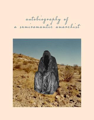 Autobiography of a Semiromantic Anarchist (Paperback)