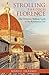 Strolling through Florence: The Definitive Walking Guide to the Renaissance City