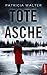 Tote Asche (Pageturner-Thriller von Patricia Walter 3) by Patricia Walter