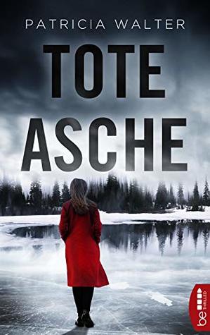 Tote Asche | Traue niemandem - schon gar nicht dir selbst! (Pageturner-Thriller von Patricia Walter 3) (German Edition)