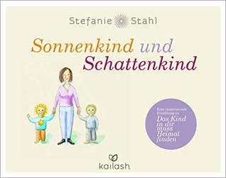 Sonnenkind und Schattenkind: Eine inspirierende Erzählung zu "Das Kind in dir muss Heimat finden" (Kindle Edition)