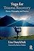 Yoga for Trauma Recovery: Theory, Philosophy, and Practice