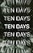 Ten Days