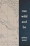 Run Wild and Be: ...