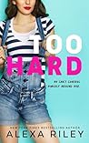 Too Hard by Alexa Riley