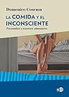 La comida y el inconsciente: Psicoanálisis y trastornos alimentarios (HyS / PSICOANALISIS - SERIE LACANIANA nº 2028) (Spanish Edition) La comida y el inconsciente: Psicoanálisis y trastornos alimentarios (HyS / PSICOANALISIS - SERIE LACANIANA nº 2028) (Spanish Edition)