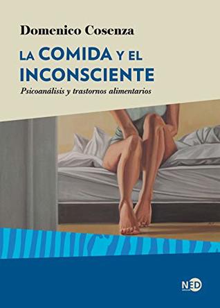 La comida y el inconsciente: Psicoanálisis y trastornos alimentarios (HyS / PSICOANALISIS - SERIE LACANIANA nº 2028) (Spanish Edition)