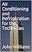 Air Conditioning and Refrigeration for the Technician