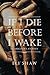 If I Die Before I Wake by Eli Shaw