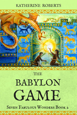The Babylon Game (The Seven Fabulous Wonders, #2)