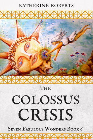 The Colossus Crisis (The Seven Fabulous Wonders, #6)