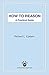 How to Reason: A Practical Guide