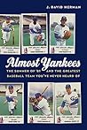 Almost Yankees: The Summer of '81 and the Greatest Baseball Team You've Never Heard Of