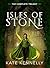 Isles of Stone by Kate Kennelly