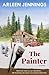 The Painter: Their Lives Were All But Destroyed...Her Paintings Are About To Change Everything (Clean Mystery, Romance Book 1)