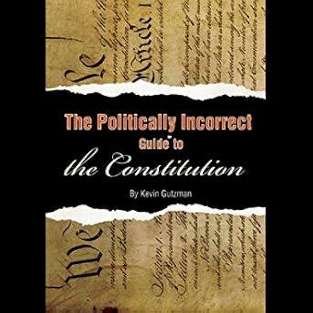 The Politically Incorrect Guide to the Constitution