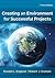 Creating an Environment for Successful Projects by Randall L. Englund
