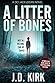 A Litter of Bones by J.D. Kirk