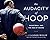 The Audacity of Hoop: Baske...