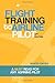 Flight Training to Airline Pilot: A must read for any inspiring pilot (colour edition)