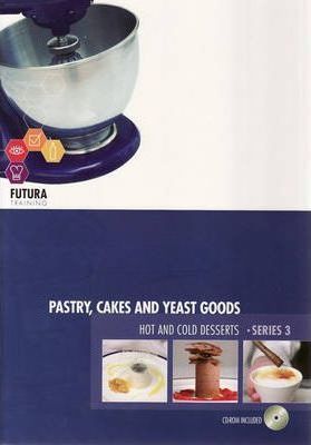 Futura Training: Pastry, Cakes and Yeast Goods - Hot and Cold Desserts