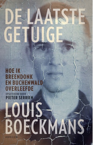 De Laatste Getuige. Hoe ik Breendonk en Buchenwald overleefde (Paperback)