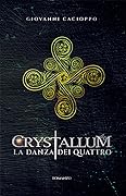 Crystallum. La Danza Dei Quattro