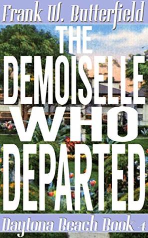 The Demoiselle Who Departed (Daytona Beach #4)