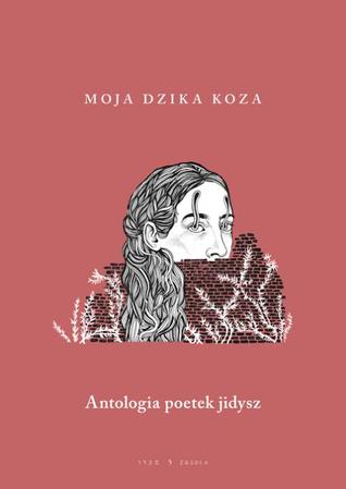 Moja dzika koza. Antologia poetek jidysz (Paperback)