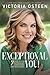 Exceptional You!: 7 Ways to Live Encouraged, Empowered, and Intentional