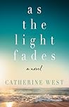As the Light Fades by Catherine   West