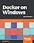 Docker on Windows: From 101...