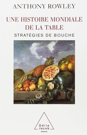 Une histoire mondiale de la table: Stratégies de bouche